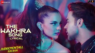 The Wakhra Song Lyrical  Judgementall Hai Kya Kangana R amp Rajkummar RNavv InderRaja Kumari [upl. by Warenne]