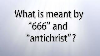 What is meant by quot666quot and quotantichristquot [upl. by Ethelin]