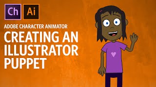 Creating An Illustrator Puppet Adobe Character Animator Tutorial [upl. by Rex]