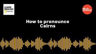 How to pronounce Cairns [upl. by Sheaff]