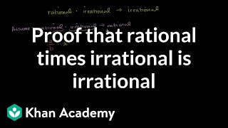 Proof that rational times irrational is irrational  Algebra I  Khan Academy [upl. by Helali]