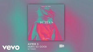 Astrid S  Hurts So Good Le P remix [upl. by Arrol]