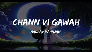 CHANN VI GAWAH LYRICS  MADHAV MAHAJAN  NAVJIT BUTTAR  ANGELA  LATEST PUNJABI SONG 2019 [upl. by Dev]