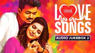 Tamil Love Songs  Audio Jukebox  Best Hits [upl. by Imtiaz]