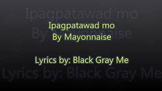 Ipagpatawad mo  Mayonnaise Lyrics [upl. by Brittni]