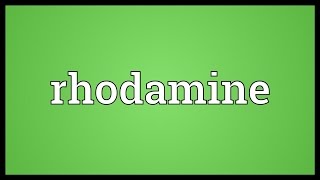 Rhodamine Meaning [upl. by Primo693]