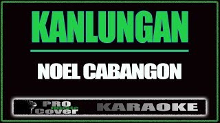 Kanlungan  Noel Cabangon KARAOKE [upl. by Aivonas448]