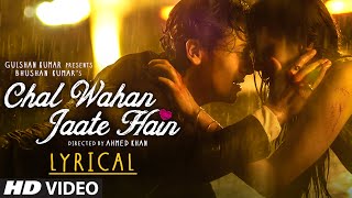 Chal Wahan Jaate Hain Full Song with LYRICS  Arijit Singh  Tiger Shroff Kriti Sanon  TSeries [upl. by Ssac]