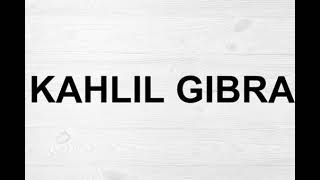 How To Pronounce Kahlil Gibran [upl. by Aiki]