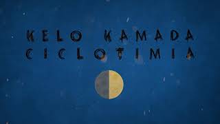 Kelo Kamada  Ciclotimia [upl. by Aluino]