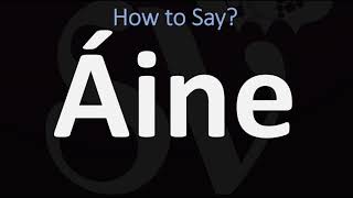 How to Pronounce Áine CORRECTLY [upl. by Hcurob721]