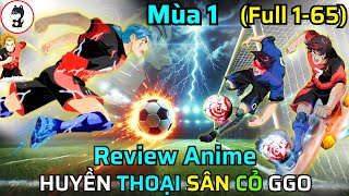 Review Anime Tuổi Thơ  “Đi Dép Tông nhưng là Cao Thủ BÓNG ĐÁ Số 1 Thế Giới Full” [upl. by Selig]