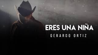 Eres Una Niña  Gerardo Ortiz LETRA [upl. by Dinny]