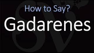 How to Pronounce Gadarenes CORRECTLY [upl. by Vinita871]