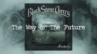 Black Stone Cherry quotThe Way Of The Futurequot Official Audio [upl. by Sialac269]