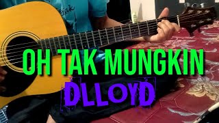 OH TAK MUNGKIN  DLLOYD  COVER AKUSTIK [upl. by Wehrle]