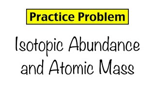 Practice Problem Isotopic Abundance and Atomic Mass [upl. by Nahtanha]