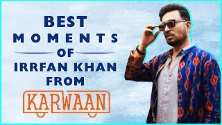 Irrfan Khan Best Moments From Karwaan  Funny Compilation  Dulquer Salman Mithila Palkar [upl. by Bayer678]