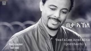 Tesfalem Arefaine  Korchach  Beqa Akele  New Eritrean Music 2016 [upl. by Hamforrd]