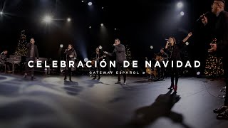 Celebración de Navidad  Gateway Worship Español [upl. by Latricia]