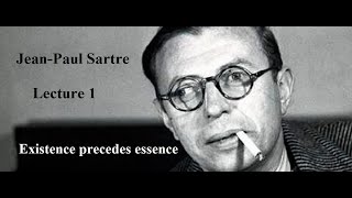 JeanPaul Sartre Lecture 1 Existence Precedes Essence [upl. by Ileak]