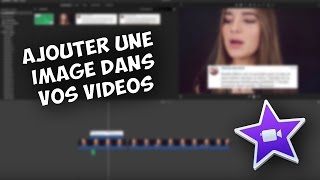 COMMENT AJOUTER DES IMAGES SUR UNE VIDEO IMOVIE [upl. by Nehcterg]