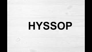 How To Pronounce Hyssop [upl. by Ahsena]