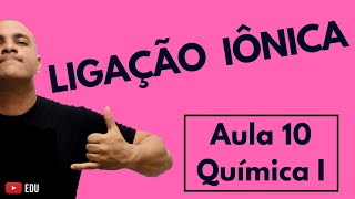 INTRODUÇÃO às LIGAÇÕES QUÍMICAS Regra do Octeto e a LIGAÇÃO IÔNICA  Aula 10 Química I [upl. by Decca]