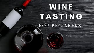 WINE 101 WINE TASTING FOR BEGINNERS PART 2 [upl. by Bein]