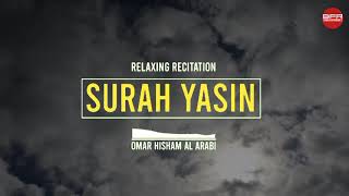 SURAH YASIN । Relaxing Recitation । Omar Hisham Al Arabi । Best free recitation । BFR । [upl. by Elberta]