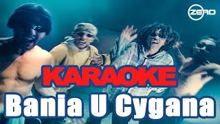 ZERO Bania U Cygana KARAOKE [upl. by Charissa]