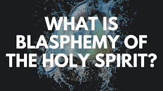 What is Blasphemy of the Holy Spirit [upl. by Eselahc]