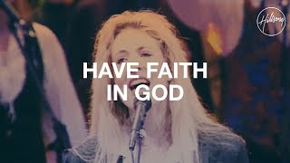 Have Faith In God  Hillsong Worship [upl. by Beatriz831]