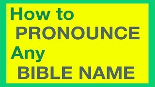 How To Pronounce Bible Names With Ease [upl. by Godspeed]