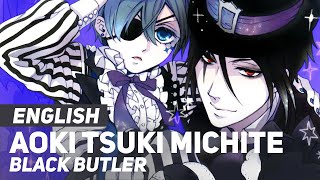 Black Butler  quotAoki Tsuki Michitequot Ending  ENGLISH ver  AmaLee [upl. by Tami251]