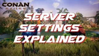 Server Settings Explained  Conan Exiles [upl. by Leitman]