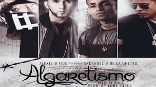 Alexis y Fido  Algaretismo Remix Feat Arcangel y De La Ghetto [upl. by Steen]