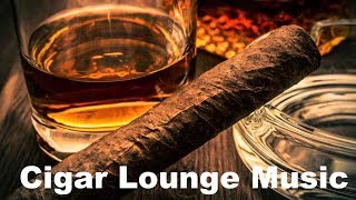 Cigar Lounge and Cigar Louge Music Best of Cigar Lounge Music Playlist [upl. by Lleda]