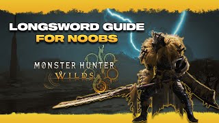 LONGSWORD GUIDE FOR NOOBS  Monster Hunter Wilds [upl. by Nyrmac383]