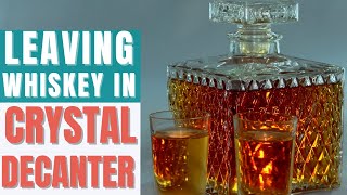 How Long Can You Leave Alcohol in a Crystal Decanter [upl. by Erot646]