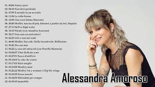 Alessandra Amoroso Best Songs  Migliori Canzoni Alessandra Amoroso [upl. by Gone]