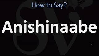 How to Pronounce Anishinaabe CORRECTLY [upl. by Clarise]