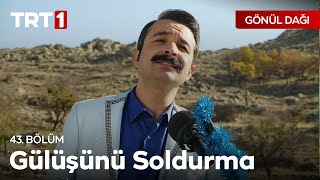 Gülüşünü Soldurma  GönülDağı 43Bölüm [upl. by Ainig717]