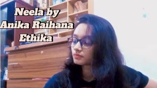 Neelacover song by Anika Raihana Ethika [upl. by Yebot]