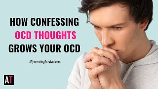 How Confessing OCD Thoughts Grows Your OCD [upl. by Eveleen]