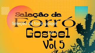 Seleção de forró gospel vol 5 2020  forró Gospel [upl. by Eikkin]