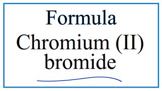 How to Write the Formula for Chromium II bromide [upl. by Nauqas]