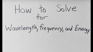 How to Calculate Wavelength Frequency and Energy [upl. by Esinej]