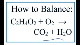 How to Balance C2H4O2  O2  CO2  H2O [upl. by Zamora]