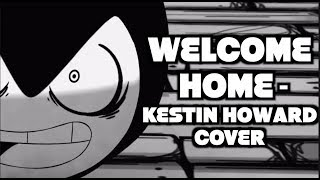 Welcome Home  Kestin Howard Cover SquigglyDigg amp Gabe Castro [upl. by Ramso42]